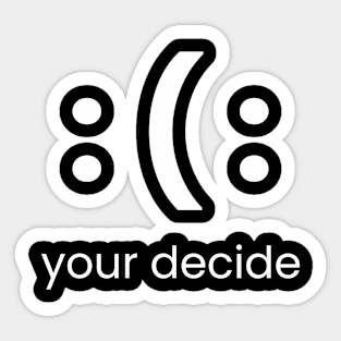 YOUR DECIDED Sticker